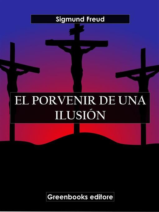 Title details for El porvenir de una ilusión by Sigmund Freud - Available